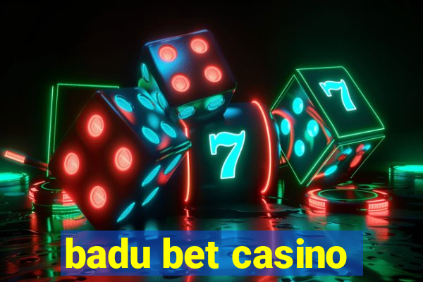 badu bet casino